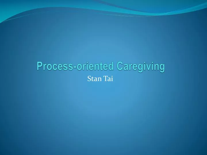 process oriented caregiving