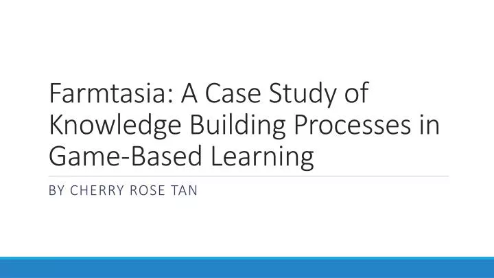 farmtasia a case study of knowledge building processes in game based learning