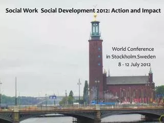 Social Work Social Development 2012: Action and Impact