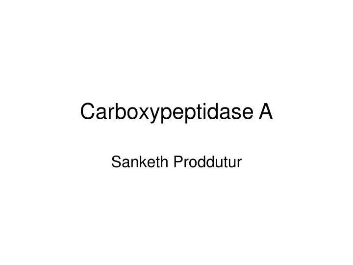 carboxypeptidase a