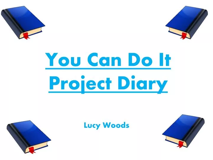 you can do it project diary