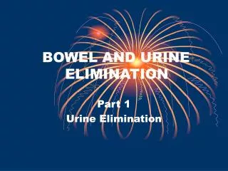 BOWEL AND URINE 			ELIMINATION