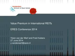 Value Premium in International REITs ERES Conference 2014 Ytzen van der Werf and Fred Huibers