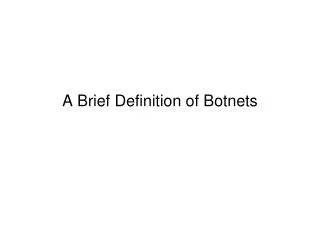 A Brief Definition of Botnets