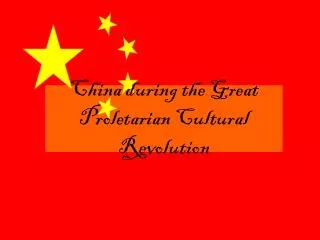 China during the Great Proletarian Cultural Revolution