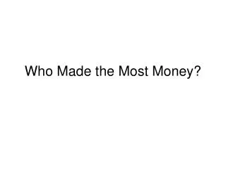 who made the most money