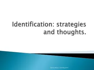 Identification: strategies and thoughts.