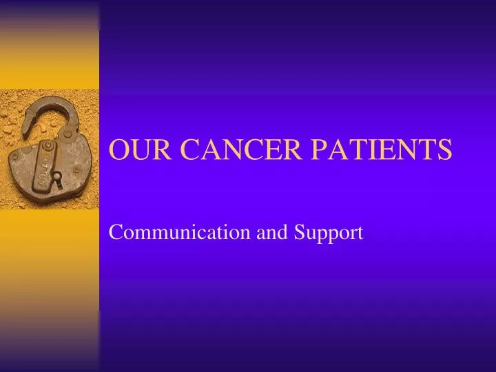 our cancer patients