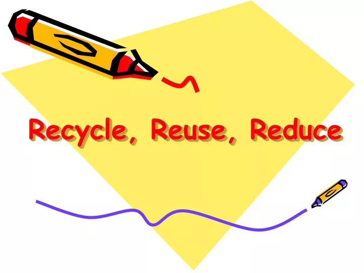recycle reuse reduce