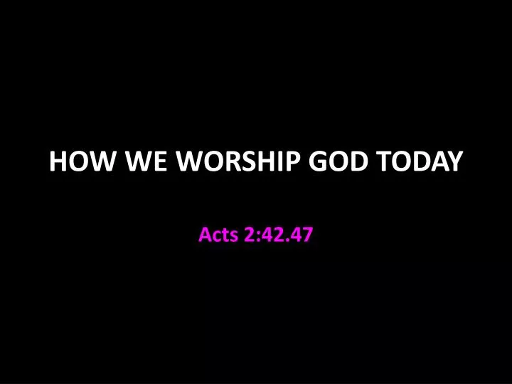 how we worship god today
