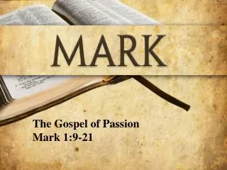 The Gospel of Passion Mark 1:9-21