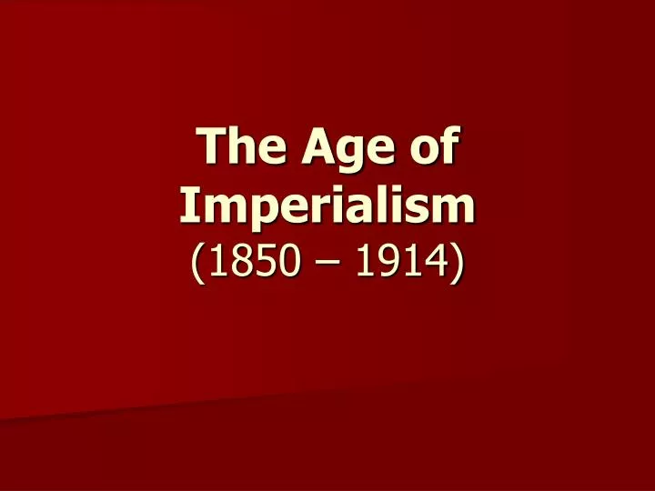 the age of imperialism 1850 1914