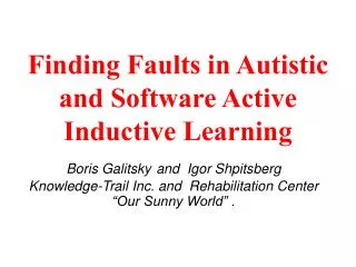 Finding Faults in Autistic and Software Active Inductive Learning