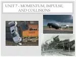Unit 7 - Momentum, Impulse, and Collisions