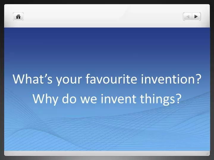 what s your favourite invention