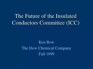 The Future of the Insulated Conductors Committee (ICC)