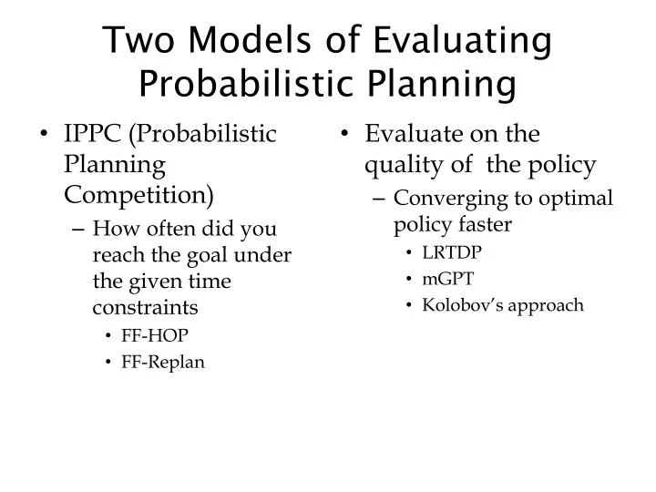 two models of evaluating probabilistic planning