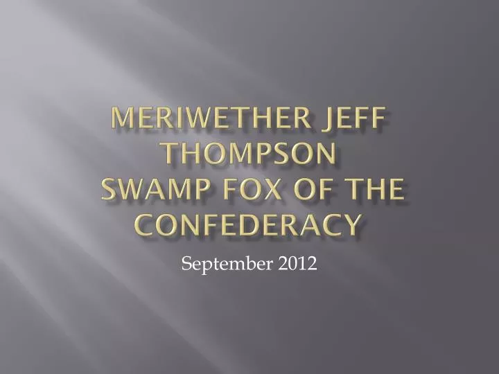 meriwether jeff thompson swamp fox of the confederacy