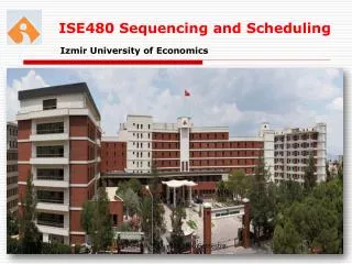 ISE480 Sequencing and Scheduling