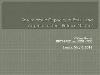 Bureaucratic Capacity in Brazil and Argentina : Does Politics Matter?