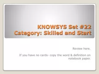 KNOWSYS Set #22 Category: Skilled and Start
