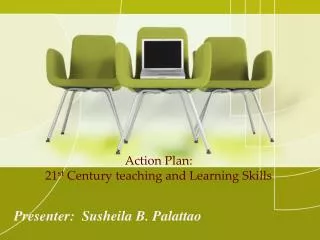 Action Plan: 21 st Century teaching and Learning Skills