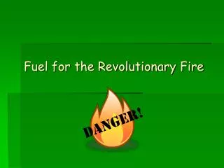 Fuel for the Revolutionary Fire