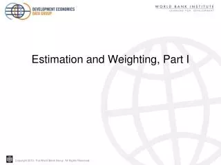 Estimation and Weighting, Part I