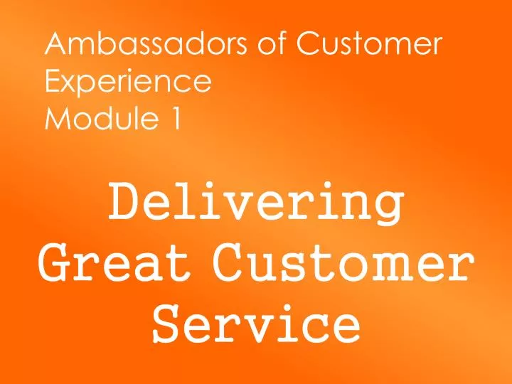 ambassadors of customer experience module 1