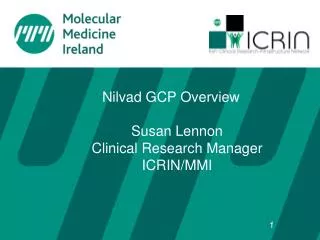 Nilvad GCP Overview Susan Lennon Clinical Research Manager ICRIN/MMI