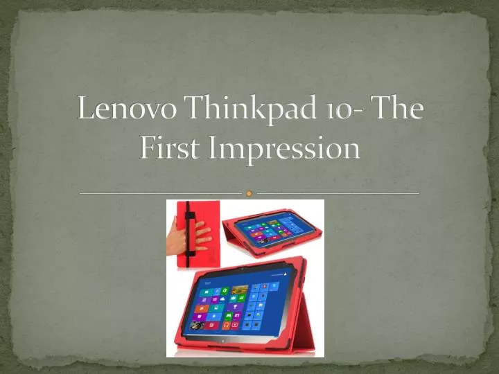 lenovo thinkpad 10 the first impression