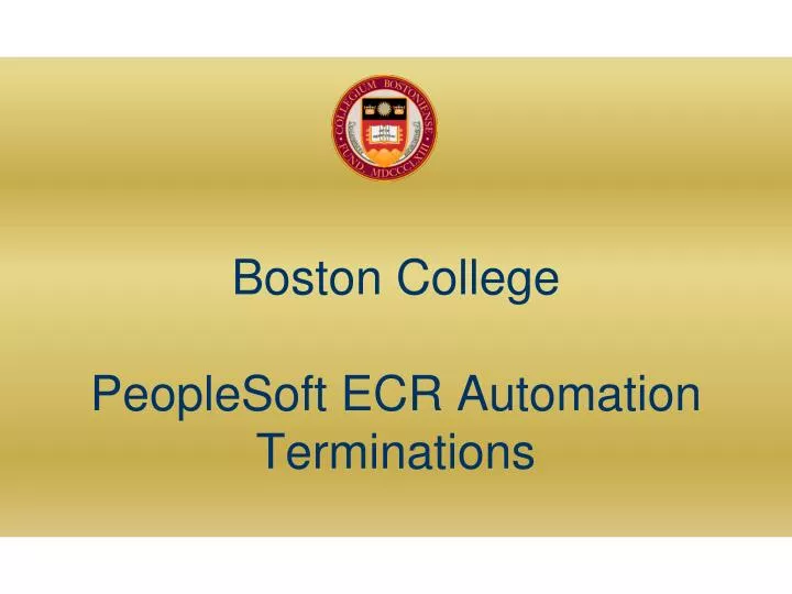 boston college peoplesoft ecr automation terminations