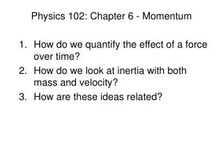 Physics 102: Chapter 6 - Momentum