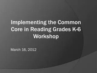 Implementing the Common Core in Reading Grades K-6 Workshop
