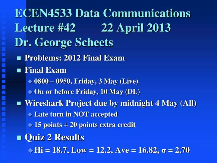 ecen4533 data communications lecture 42 22 april 2013 dr george scheets