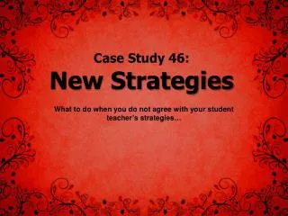 Case Study 46: New Strategies