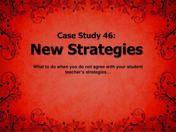 case study 46 new strategies