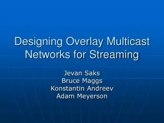 Designing Overlay Multicast Networks for Streaming