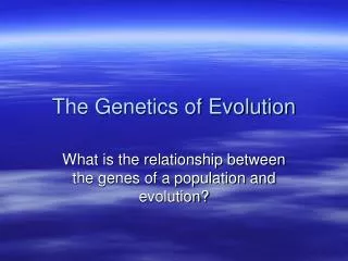 The Genetics of Evolution
