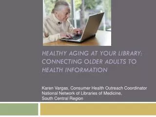 Healthy Aging at Your Library: Connecting Older Adults to Health Information