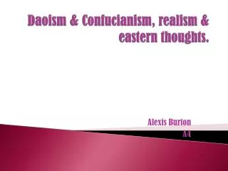 Daoism &amp; Confucianism, realism &amp; eastern thoughts.