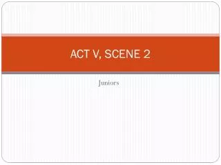 ACT V, SCENE 2