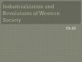 Industrialization and Revolutions of Western Society