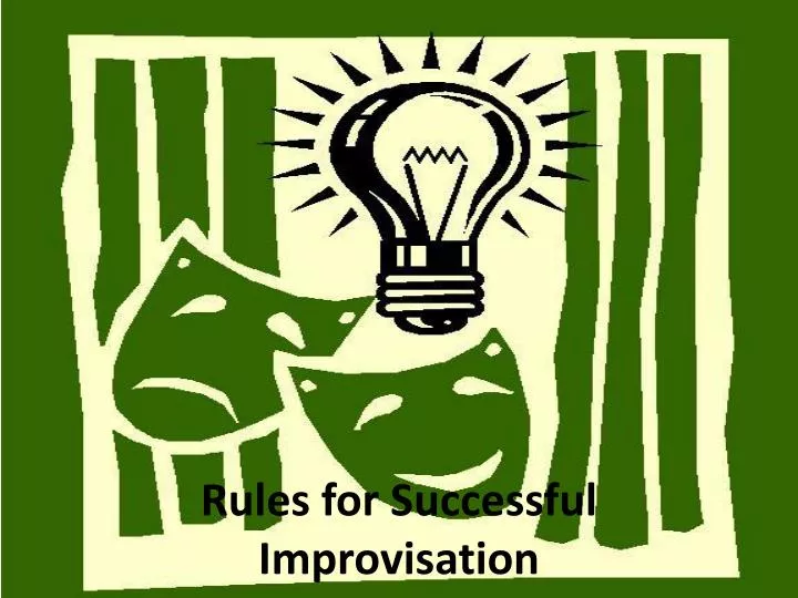 rules for successful improvisation