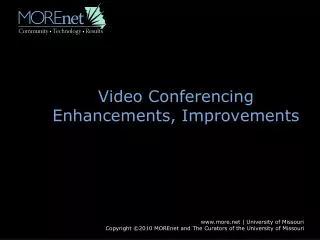 Video Conferencing Enhancements, Improvements