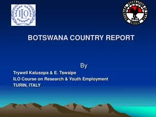 BOTSWANA COUNTRY REPORT