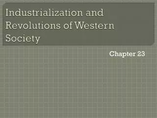 Industrialization and Revolutions of Western Society
