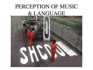 PERCEPTION OF MUSIC &amp; LANGUAGE