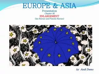 EUROPE &amp; ASIA Presentation Chapter 26 ENLARGEMENT (Ian Barnes and Pamela Barnes)