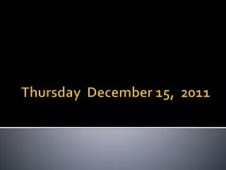 Thursday December 15, 2011